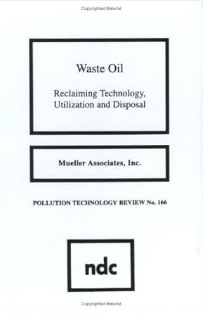 waste oil reclaiming technology utilization and disposal 1st edition mueller mueller associates 0815511930,