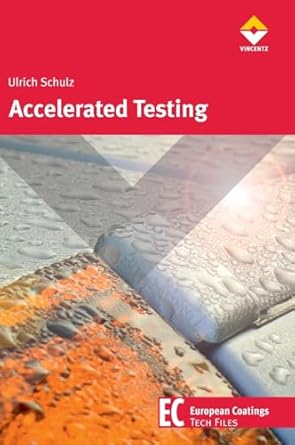 accelerated testing nature and artificial weathering in the coatings industry 1st edition ulrich schulz