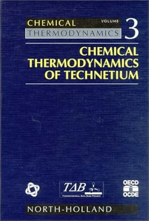 chemical thermodynamics of technetium 1st edition g anderegg ,h wanner ,j a rard ,m h rand 0444503781,