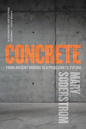 concrete from ancient origins to a problematic future 1st edition mary soderstrom 0889777861, 978-0889777866
