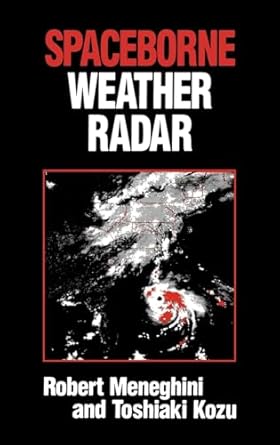 spaceborne weather radar 1st edition robert meneghini ,r meneghini ,toshiaki kozu 0890063826, 978-0890063828