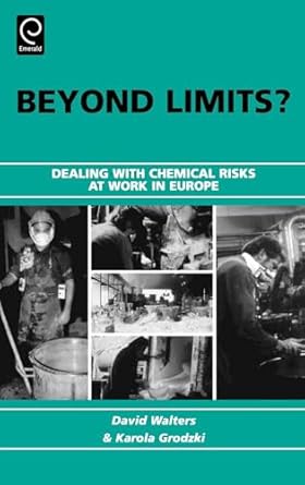 beyond limits dealing with chemical risks at work in europe 1st edition david walters ,karola grodzki