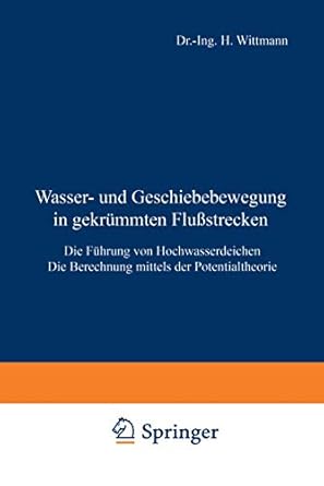 wasser und geschiebebewegung in gekrummten flussstrecken die fuhrung von hochwasserdeichen die berechnung
