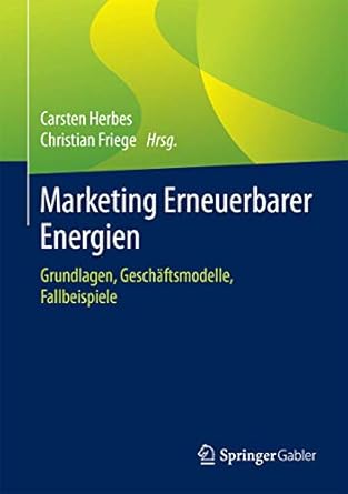 marketing erneuerbarer energien grundlagen geschaftsmodelle fallbeispiele 1st edition carsten herbes