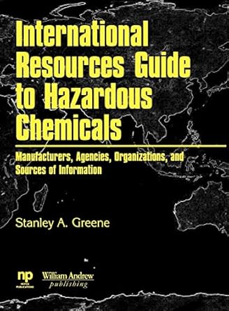 international resources guide to hazardous chemicals 1st edition stanley a greene 0815514751, 978-0815514756