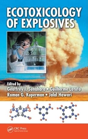 ecotoxicology of explosives 1st edition geoffrey i sunahara ,guilherme lotufo ,roman g kuperman ,jalal hawari