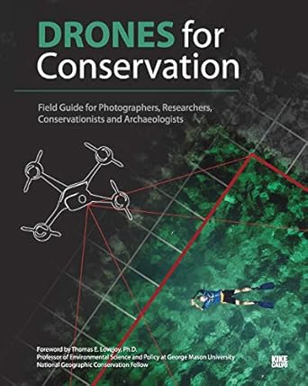 drones for conservation field guide for photographers researchers conservationists and archaeologists