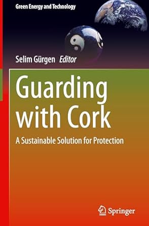 guarding with cork a sustainable solution for protection 1st edition selim gurgen 3031728815, 978-3031728815