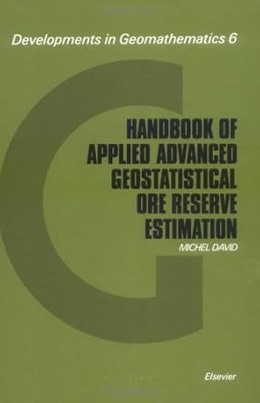 handbook of applied advanced geostatistical ore reserve estimation 1st edition m david 0444429182,