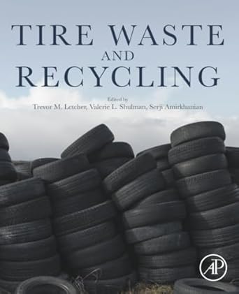 tire waste and recycling 1st edition trevor letcher ,valerie shulman ,serji amirkhanian 0128206853,