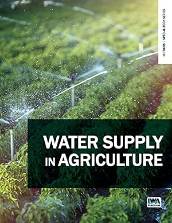 water supply in agriculture 1st edition nektarios n kourgialas 1789062942, 978-1789062946