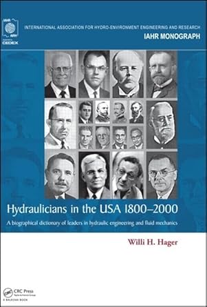 hydraulicians in the usa 1800 2000 a biographical dictionary of leaders in hydraulic engineering and fluid