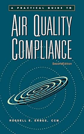 a practical guide to air quality compliance 1st edition russell e erbes 0471150061, 978-0471150060