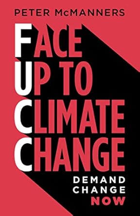 face up to climate change demand change now 1st edition peter mcmanners ,thomas mcmanners 0955736943,
