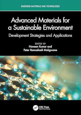 advanced materials for a sustainable environment 1st edition naveen kumar ,peter ramashadi makgwane