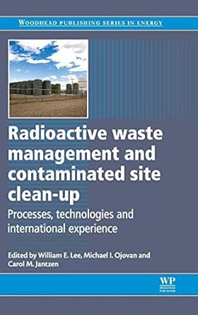 radioactive waste management and contaminated site clean up processes technologies and international