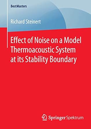 effect of noise on a model thermoacoustic system at its stability boundary 1st edition richard steinert