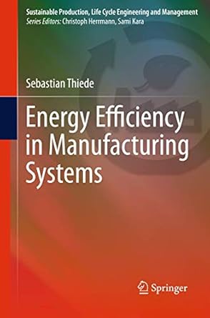 energy efficiency in manufacturing systems 1st edition sebastian thiede 3642259138, 978-3642259135
