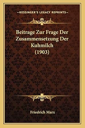 beitrage zur frage der zusammensetzung der kuhmilch 1st edition friedrich marx 116739531x, 978-1167395314