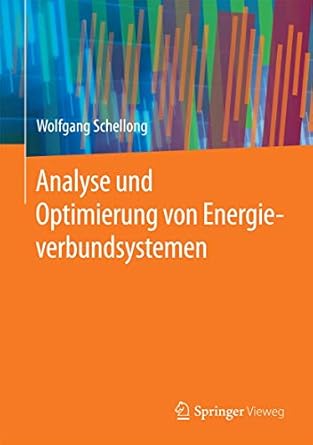 analyse und optimierung von energieverbundsystemen 1st edition wolfgang schellong 3662485273, 978-3662485279