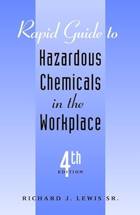 rapid guide to hazardous chemicals in the workplace 1st edition richard j lewis sr 0471355429, 978-0471355427