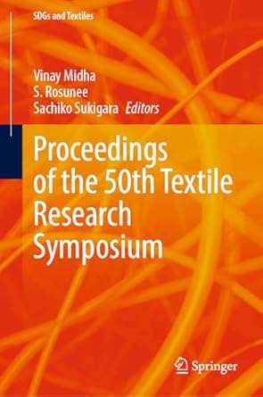 proceedings of the 50th textile research symposium 1st edition vinay midha ,s rosunee ,sachiko sukigara