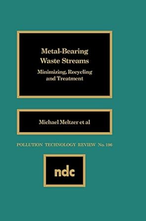 metal bearing waste streams minimizing recycling and treatment 1st edition m meltzer 0815512600,