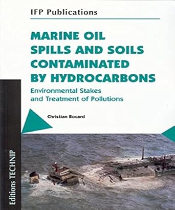 marine oil spills and soils contaminated by hydrocarbons environmental stakes and treatment of pollutions 1st