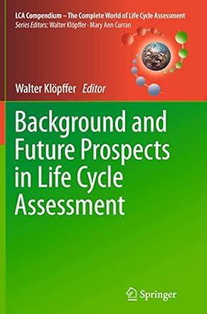 background and future prospects in life cycle assessment 1st edition walter klopffer 9402407812,
