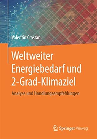 weltweiter energiebedarf und 2 grad klimaziel analyse und handlungsempfehlungen 1st edition valentin crastan