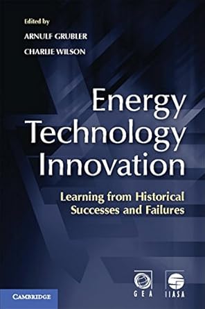 energy technology innovation learning from historical successes and failures 1st edition arnulf grubler