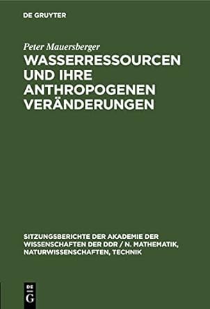 wasserressourcen und ihre anthropogenen veranderungen 1st edition peter mauersberger 3112585313,