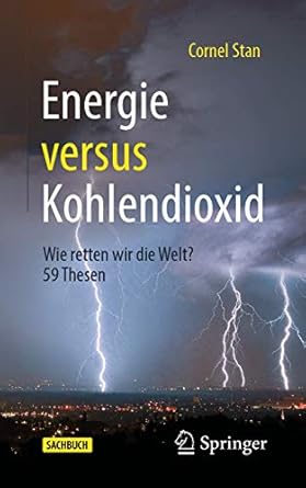 energie versus kohlendioxid wie retten wir die welt 59 thesen 1st edition cornel stan 3662627051,