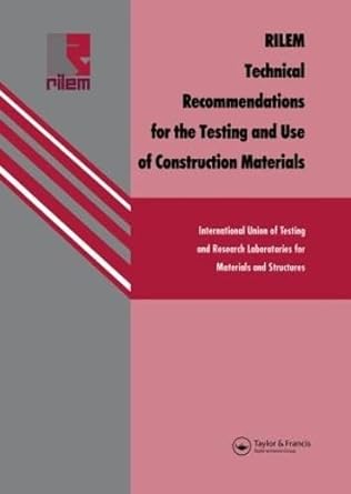rilem technical recommendations for the testing and use of construction materials 1st edition rilem