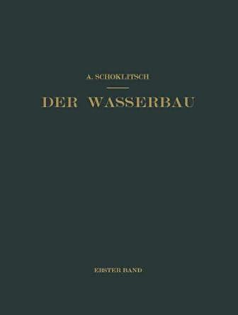 der wasserbau ein handbuch fur studium und praxis 1st edition armin schoklitsch 3662427176, 978-3662427170