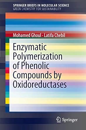 enzymatic polymerization of phenolic compounds by oxidoreductases 1st edition mohamed ghoul ,latifa chebil