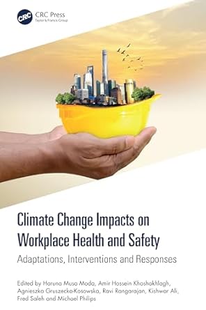 climate change impacts on workplace health and safety adaptations interventions and responses 1st edition