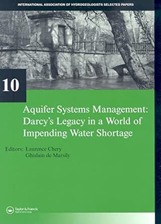aquifer systems management darcys legacy in a world of impending water shortage selected papers on