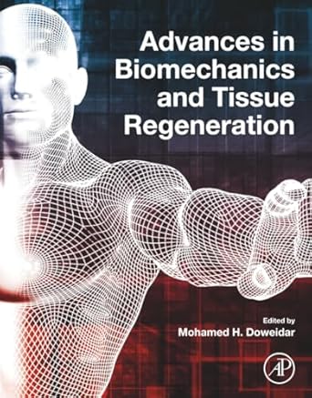 advances in biomechanics and tissue regeneration 1st edition mohamed h doweidar 0128163909, 978-0128163900