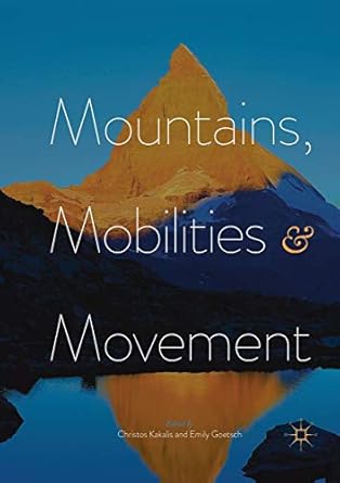 mountains mobilities and movement 1st edition christos kakalis ,emily goetsch 134984358x, 978-1349843589