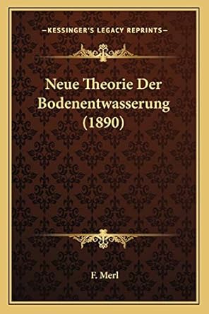 neue theorie der bodenentwasserung 1st edition f merl 1167425537, 978-1167425530