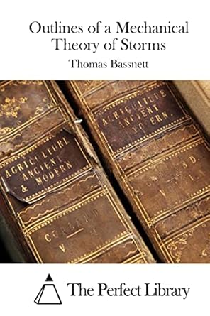 outlines of a mechanical theory of storms 1st edition thomas bassnett ,the perfect library 1519550456,