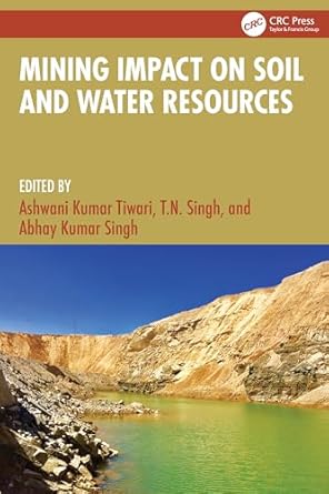 mining impact on soil and water resources 1st edition ashwani kumar tiwari ,t n singh ,abhay kumar singh