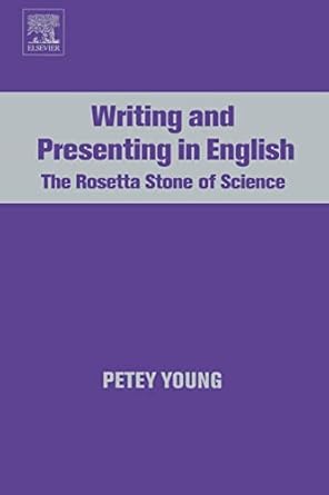 writing and presenting in english the rosetta stone of science 1st edition petey young 0444521186,