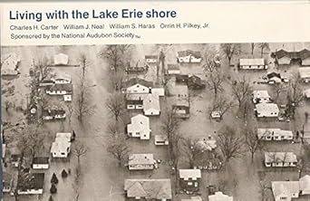 living with the lake erie shore 1st edition william j neal ,charles h carter ,william haras ,orrin h pilkey