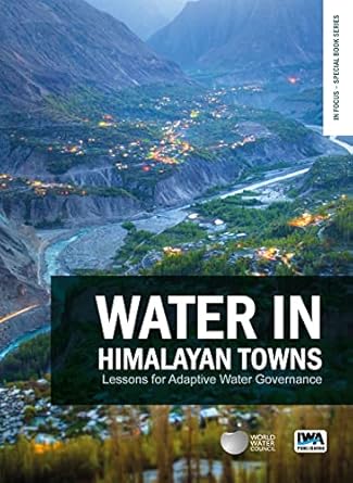 water in himalayan towns lessons for adaptive water governance 1st edition anjal prakash ,david molden