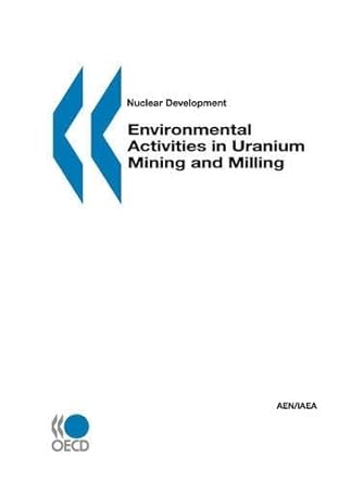 environmental activities in uranium mining and milling 1st edition oecd organisation for economic co