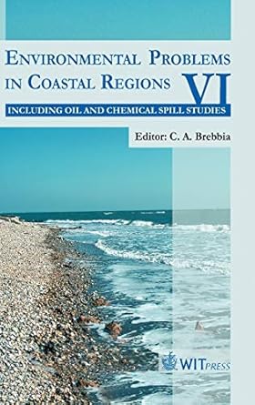 environmental problems in coastal regions vi including oil spill studies 1st edition c a brebbia 1845641671,