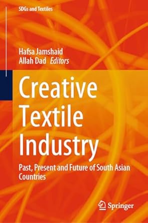 creative textile industry past present and future of south asian countries 1st edition hafsa jamshaid ,allah