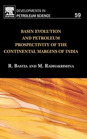 basin evolution and petroleum prospectivity of the continental margins of india 1st edition rabi bastia ,m
